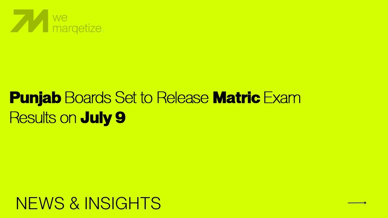 Punjab Boards Set to Release Matric Exam Results on July 9